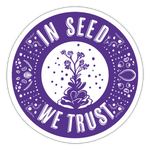 "In Seed We Trust" Sticker