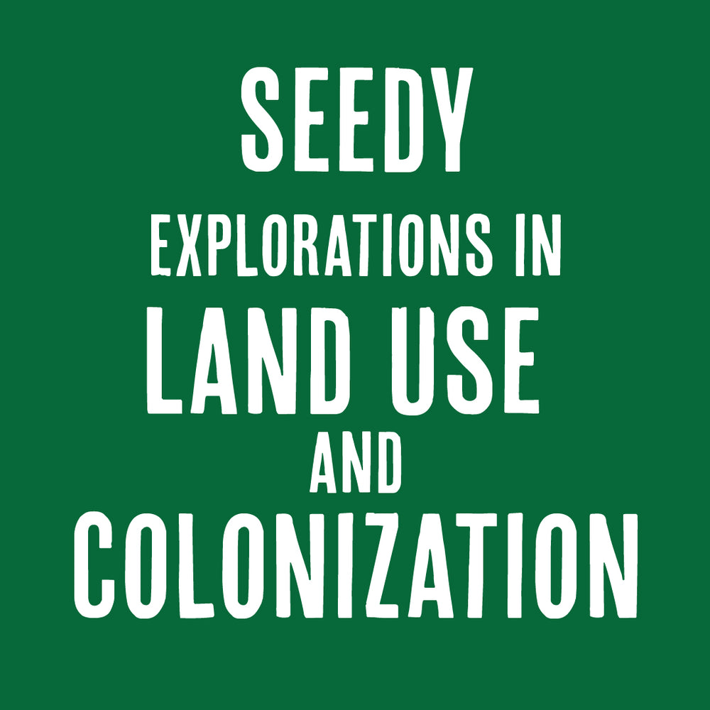 Seedy Explorations in Land Use and Colonization